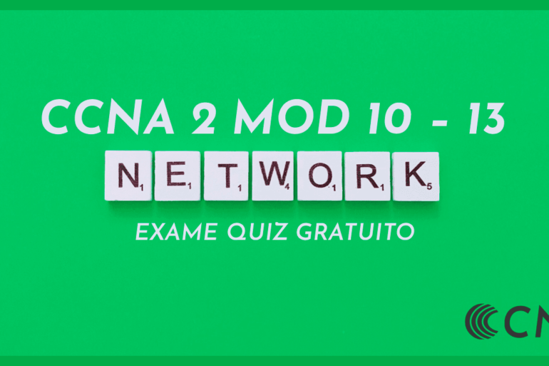 Exame Quiz Gratuito CCNA2 v7 SRWE Módulos 10-13