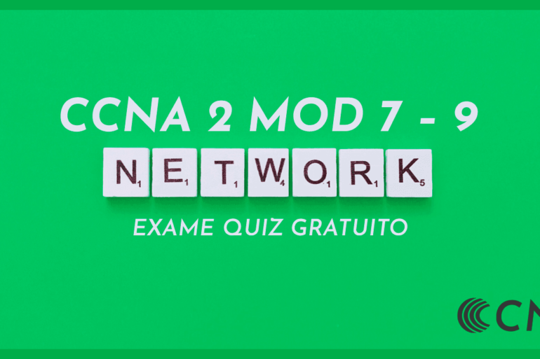 Exame Quiz Gratuito CCNA2 v7 SRWE Módulos 7-9