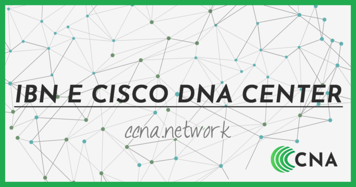 IBN e Cisco DNA Center » CCNA 200-301